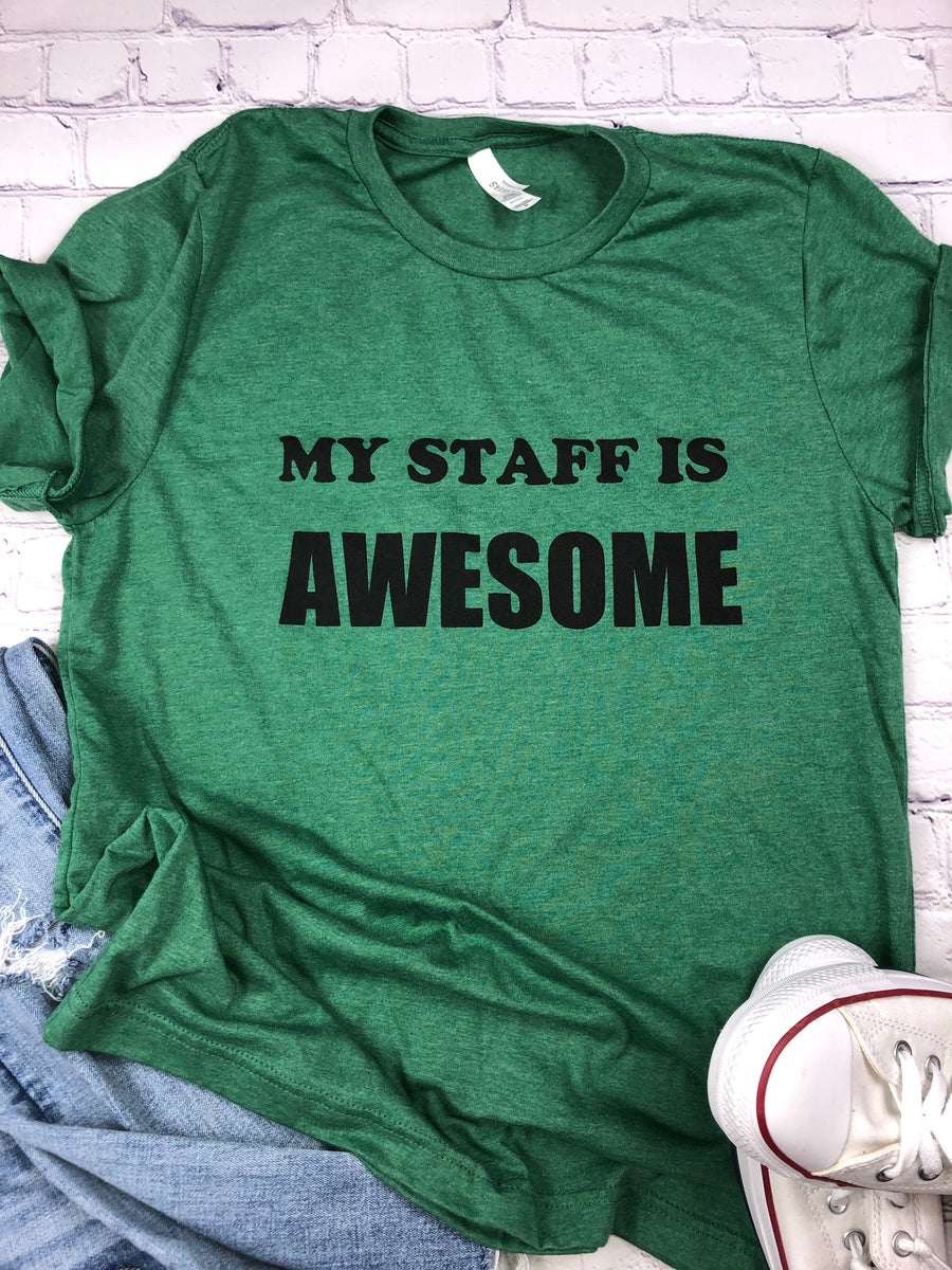 My Staff is T-Shirt – Green Bean