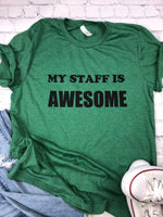 My Staff is Awesome T-Shirt-More Colors Available
