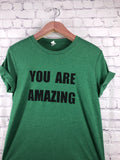 You Are Amazing T-Shirt-More Colors Available
