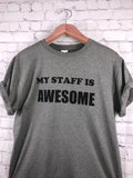 My Staff is Awesome T-Shirt-More Colors Available