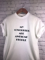 My Coworkers Are Awesome People T-Shirt-More Colors Available