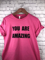 You Are Amazing T-Shirt-More Colors Available